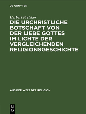 cover image of Die urchristliche Botschaft von der Liebe Gottes im Lichte der vergleichenden Religionsgeschichte